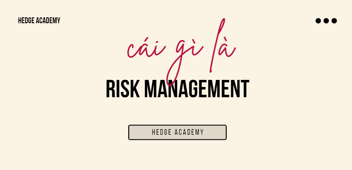 [What is Risk Management? – Thế nào là quản trị rủi ro? – LONGFORM]